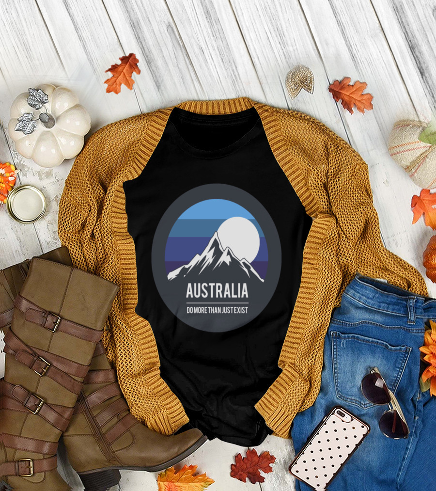Australia Do More Than Just Exist Mountains Circle T-Shirt