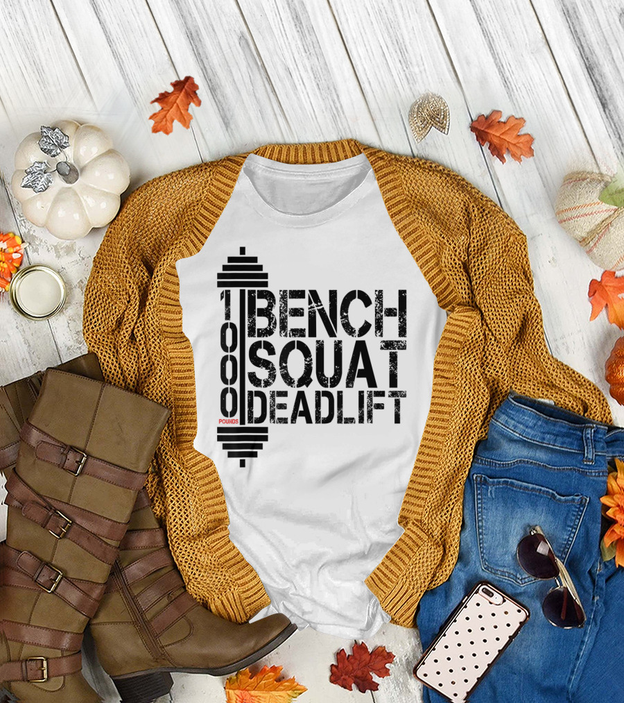 1000 Pounds Bench Squat Deadlift Bodybuilding Weightlifting T-Shirt