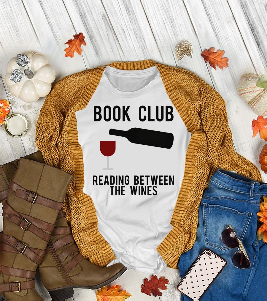 Book Club Reading Between The Wines With Wine Glass and Bottle T-Shirt