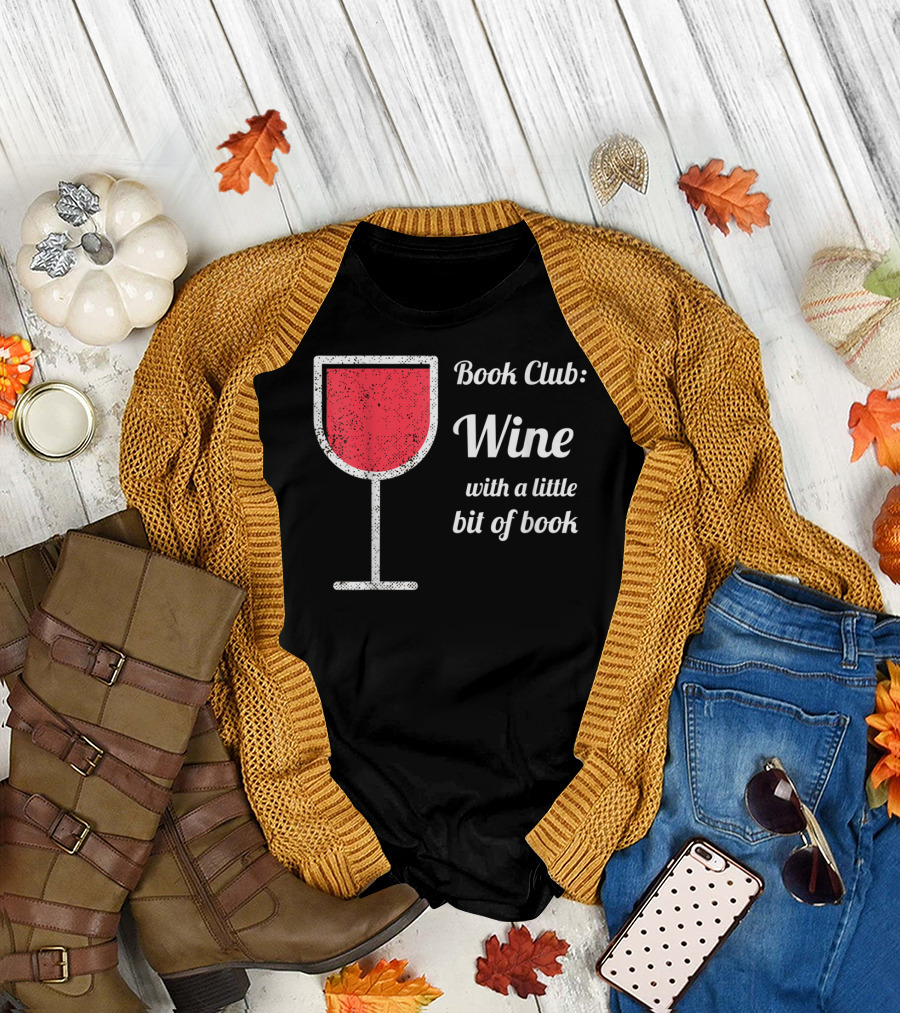 Book Club: Wine With A Little Bit Of Book T-Shirt
