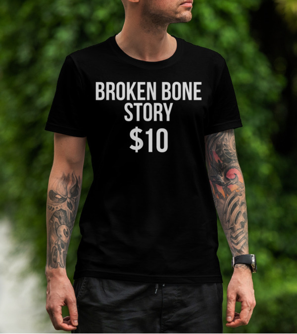 Broken Bone Story $10 Funny Broken Bones Club T-Shirt