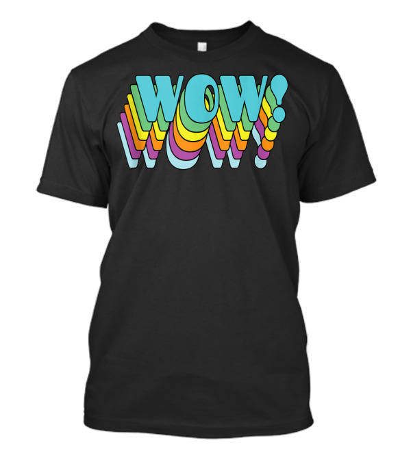 Wow Wow Repeating In Vibrant Layered Colors T-Shirt