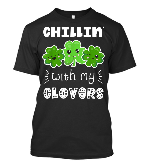 CHILLIN' WITH MY CLOVERS Cute Kawaii Shamrock Friends T-Shirt