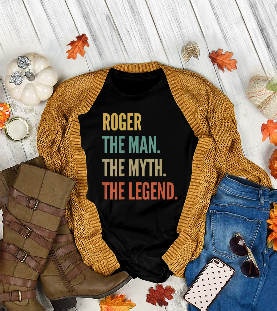 ROGER THE MAN THE MYTH THE LEGEND T-Shirt