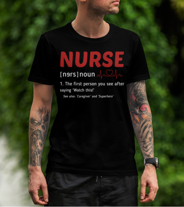 Nurse Definition First Person You See Caregiver Superhero Nurse Day T-Shirt
