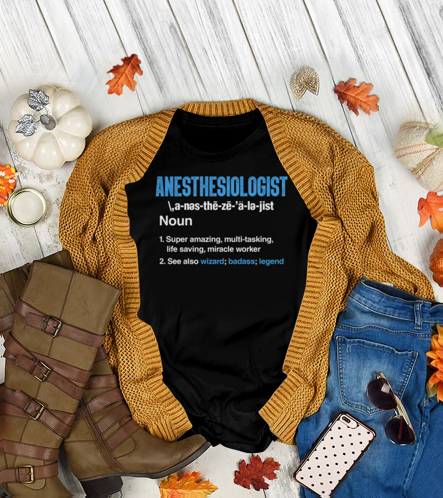 ANESTHESIOLOGIST Noun Super Amazing Multi-tasking Life Saving Miracle Worker Wizard Badass Legend T-Shirt