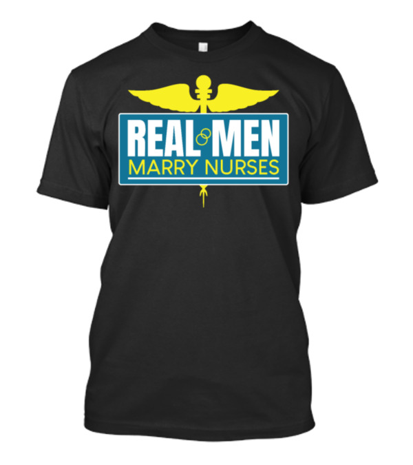 Real Men Marry Nurses Caduceus T-Shirt