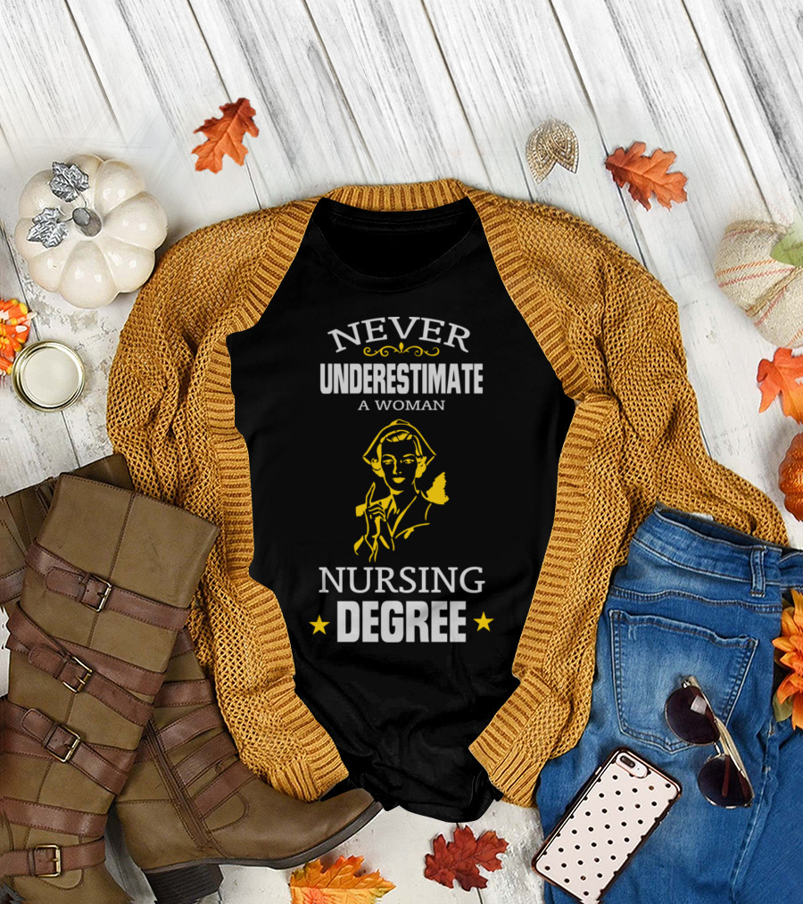 Never Underestimate a Woman with a Nursing Degree T-Shirt