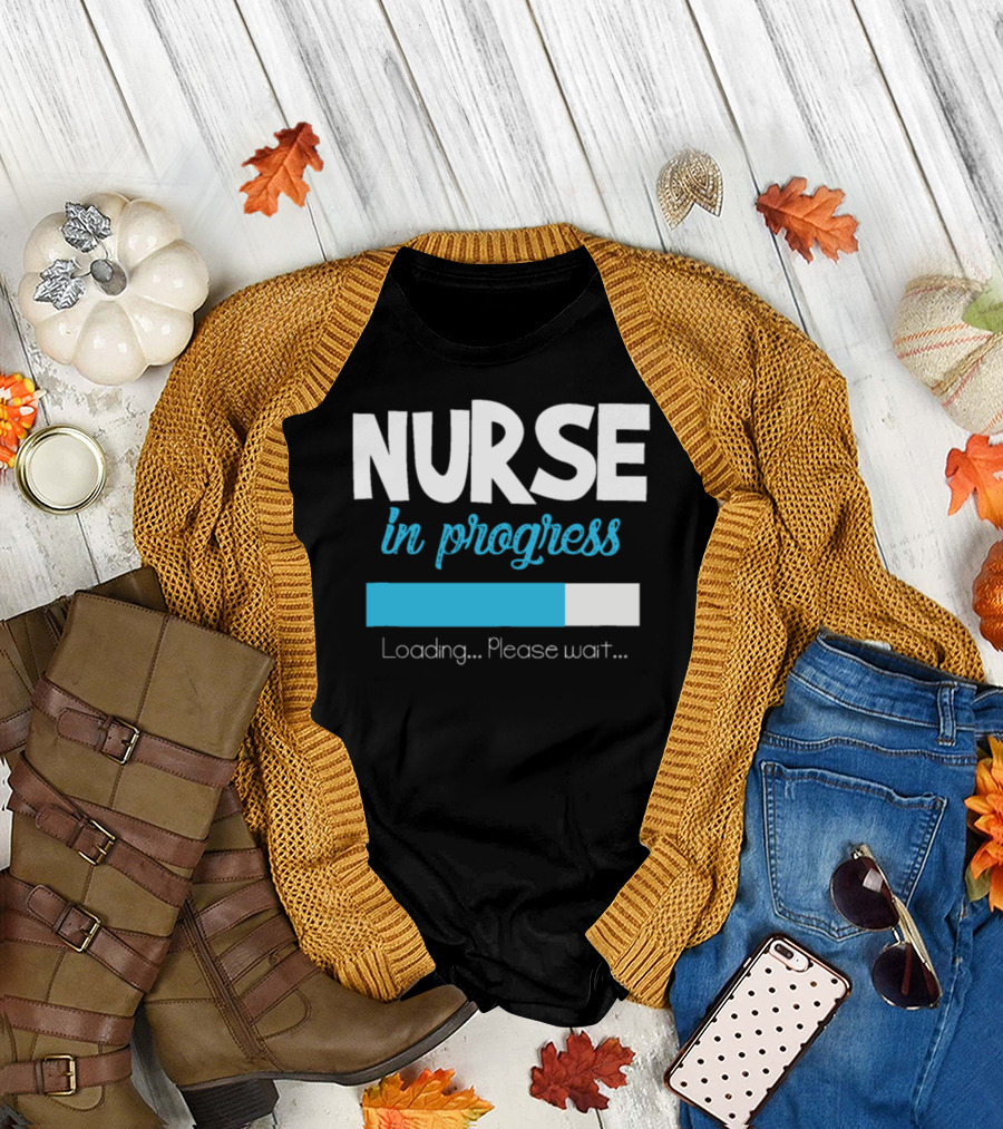 Nurse in Progress Loading Please Wait Nursing Student T-Shirt