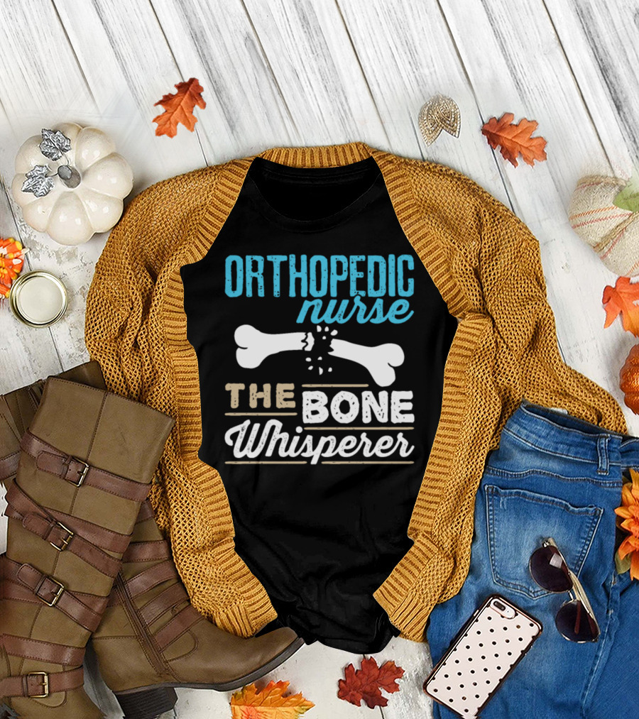 Orthopedic Nurse The Bone Whisperer Broken Bone T-Shirt