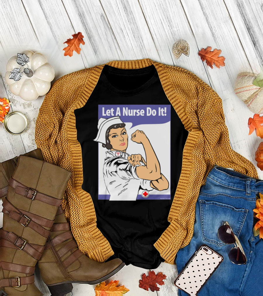Let A Nurse Do It Iconic WWII Rosie Riveter Style with Red Cross T-Shirt