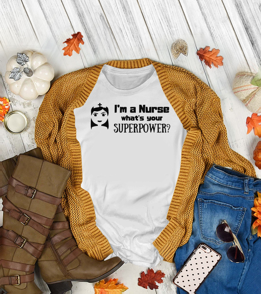 I'm A Nurse What's Your Superpower? Nurse Icon with Text T-Shirt