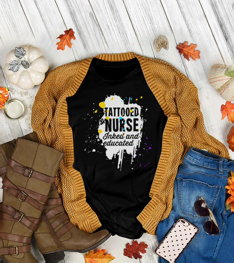 Tattooed Nurse Inked and Educated T-Shirt