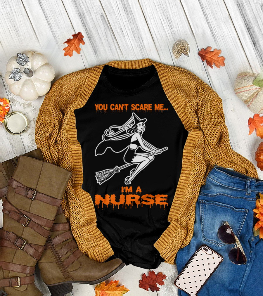 You Can't Scare Me I'm A Nurse Witch Broomstick Halloween T-Shirt