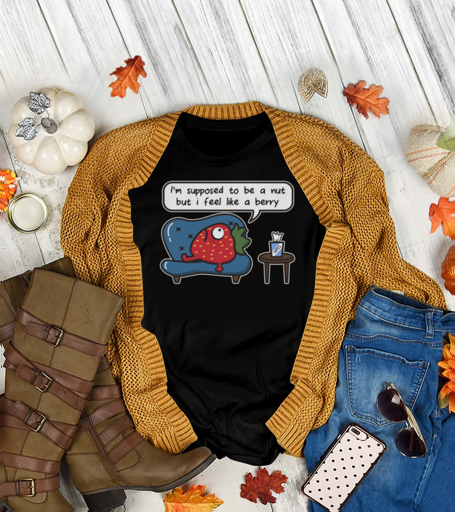 The Strawberry on a Therapy Couch Saying I'm Supposed to Be a Nut but I Feel Like a Berry with Tissues Nearby T-Shirt