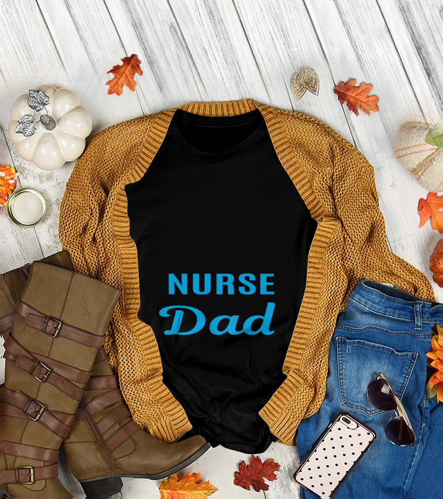 Some People Have to Wait a Lifetime to Meet Their Favorite Nurse Mine Calls Me Dad T-Shirt