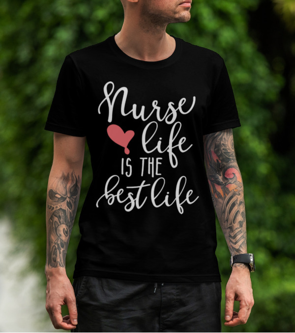Nurse Life Heart Is The Best Life T-Shirt