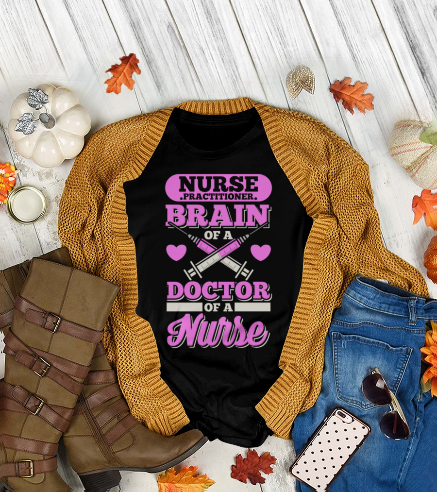 Nurse Practitioner Brain of a Doctor of a Nurse T-Shirt