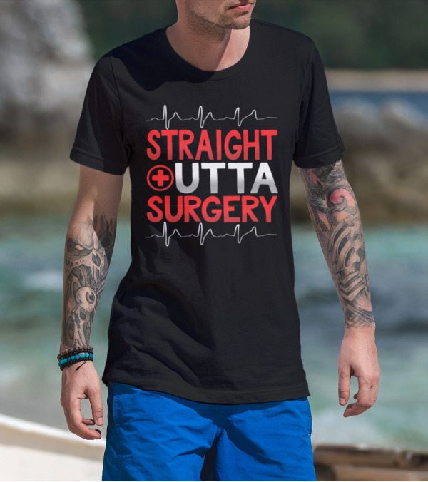 STRAIGHT OUTTA SURGERY Medical Humor ECG T-Shirt