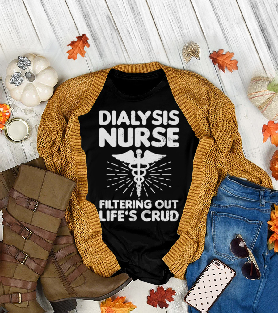 Dialysis Nurse Filtering Out Life's Crud Medical Caduceus T-Shirt