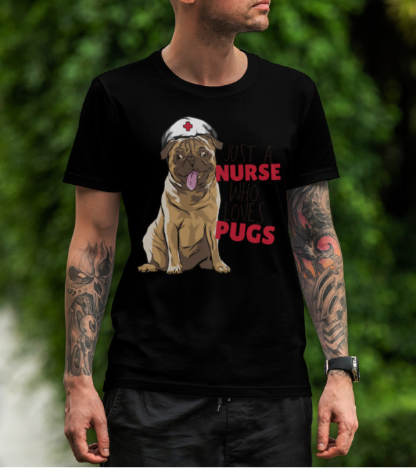 Just A Nurse Who Loves Pugs T-Shirt
