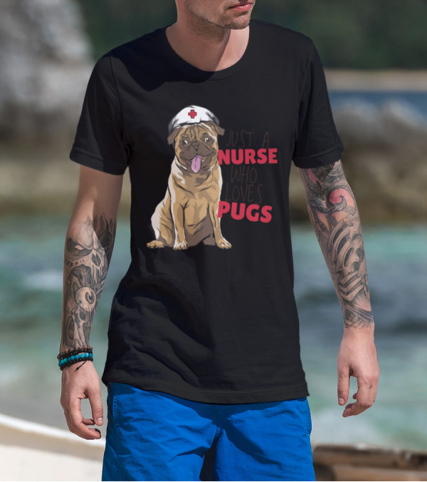 Just A Nurse Who Loves Pugs T-Shirt