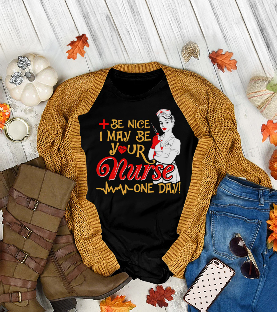 Be Nice I May Be Your Nurse One Day Plus Heartbeat Icon Nurse Pin-up T-Shirt
