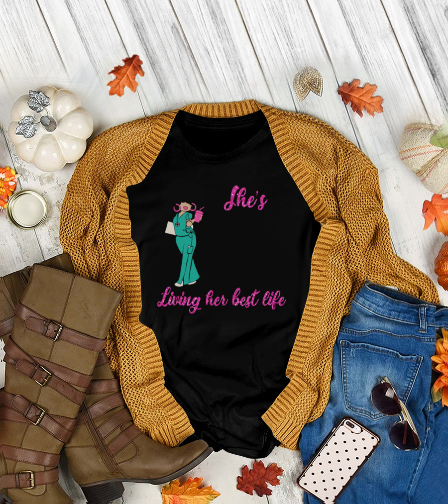 She's Black She's A Queen She's A Nurse Living Her Best Life T-Shirt