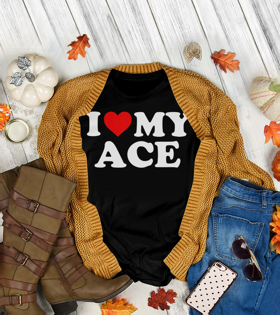 I Love My Ace T-Shirt