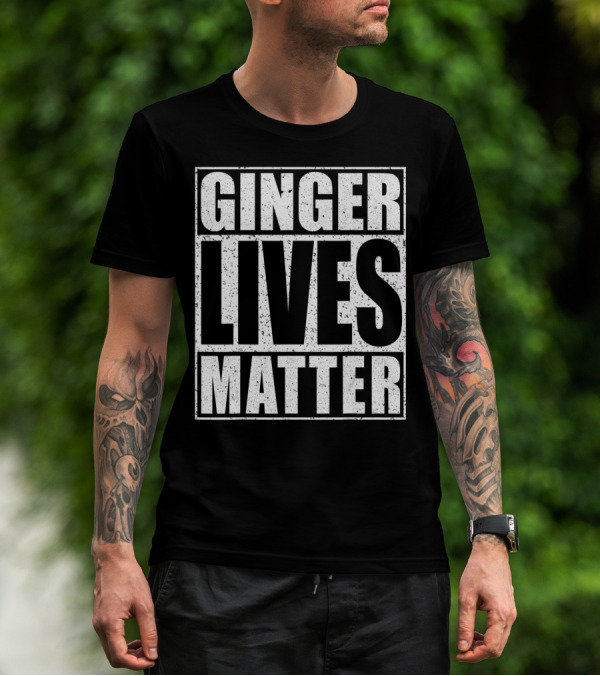 Ginger Lives Matter St Patrick Day Drinking Fun T-Shirt