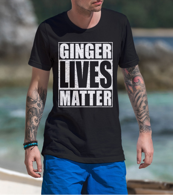 Ginger Lives Matter St Patrick Day Drinking Fun T-Shirt