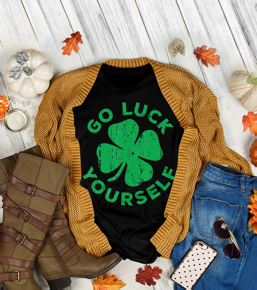 Go Luck Yourself Shamrock St Patrick Day T-Shirt