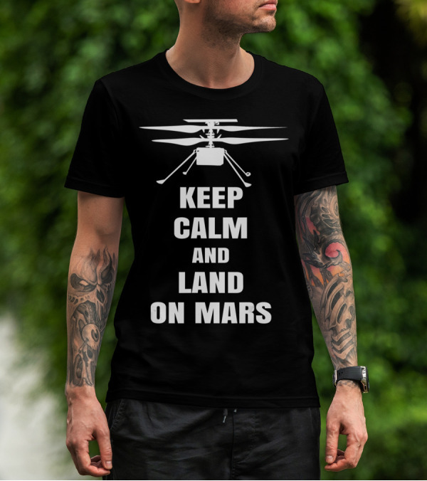 Mars Helicopter Ingenuity Keep Calm And Land On Mars NASA T-Shirt