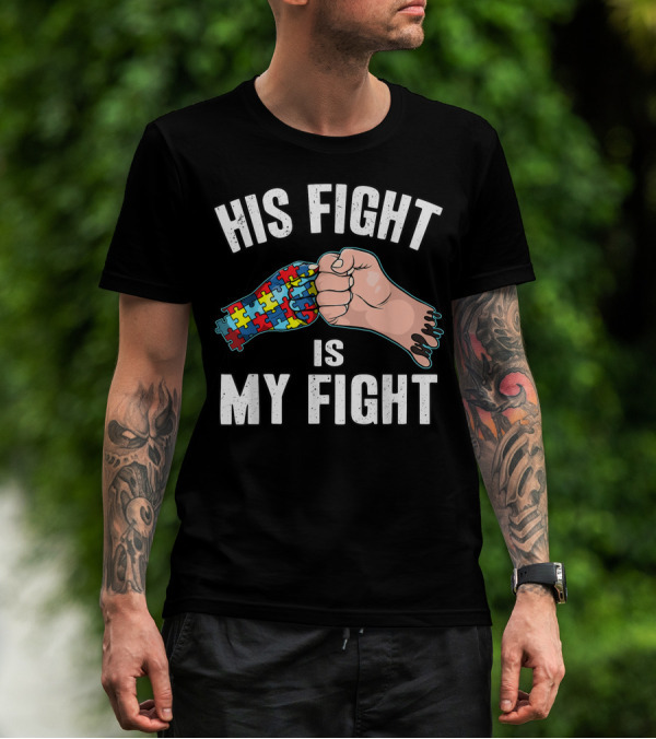 Father And Son Cute Autism Awareness His Fight Is My Fight Puzzle Piece Connection T-Shirt