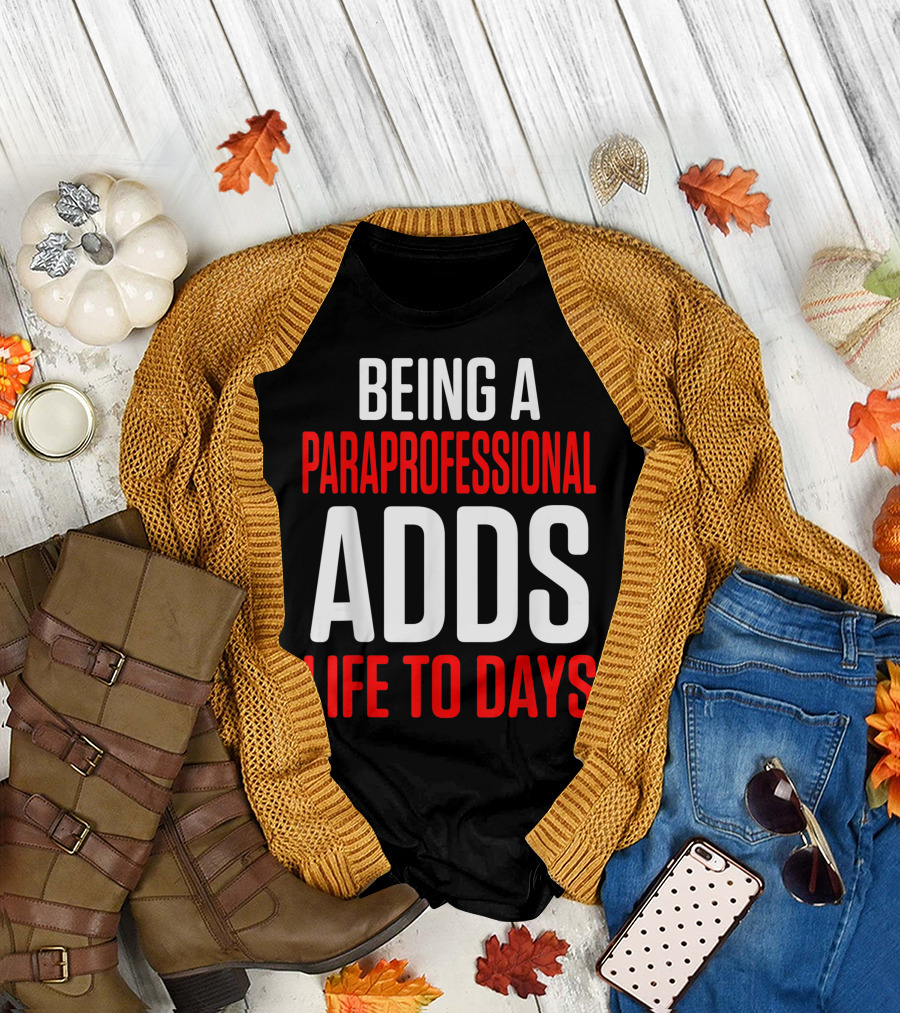 BEING A PARAPROFESSIONAL ADDS LIFE TO DAYS T-Shirt