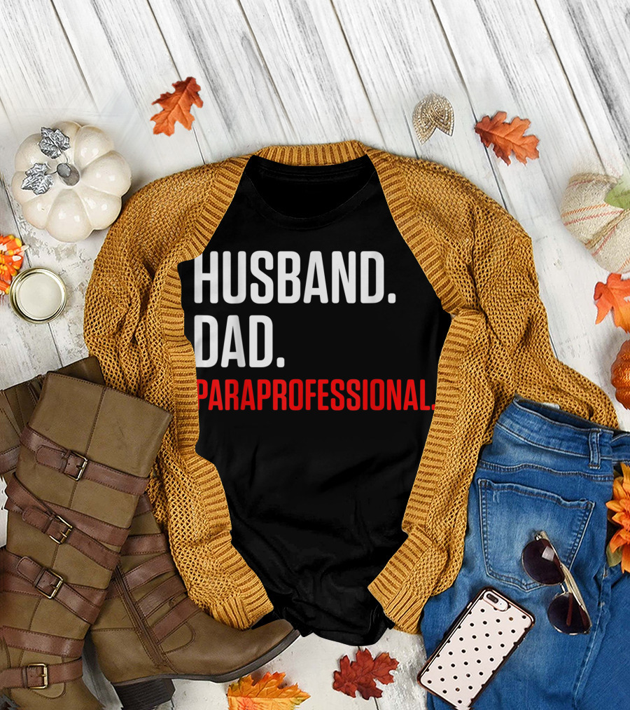 Husband Dad Paraprofessional Teacher Appreciation T-Shirt
