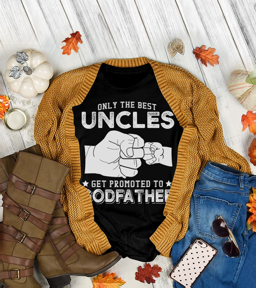 Mens Only The Best Uncles Get Promoted To Godfather Fist Bump T-Shirt