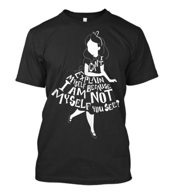 Disney Alice In Wonderland I Can’t Explain Myself Because I Am Not Myself You See T-Shirt