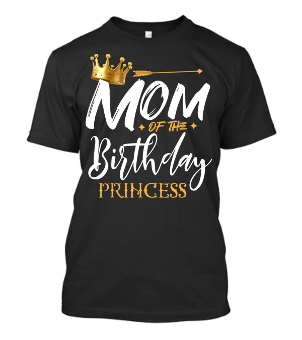 Mom Of The Birthday Princess Crown Arrow Funny Mama Mommy Grandma Nana T-Shirt