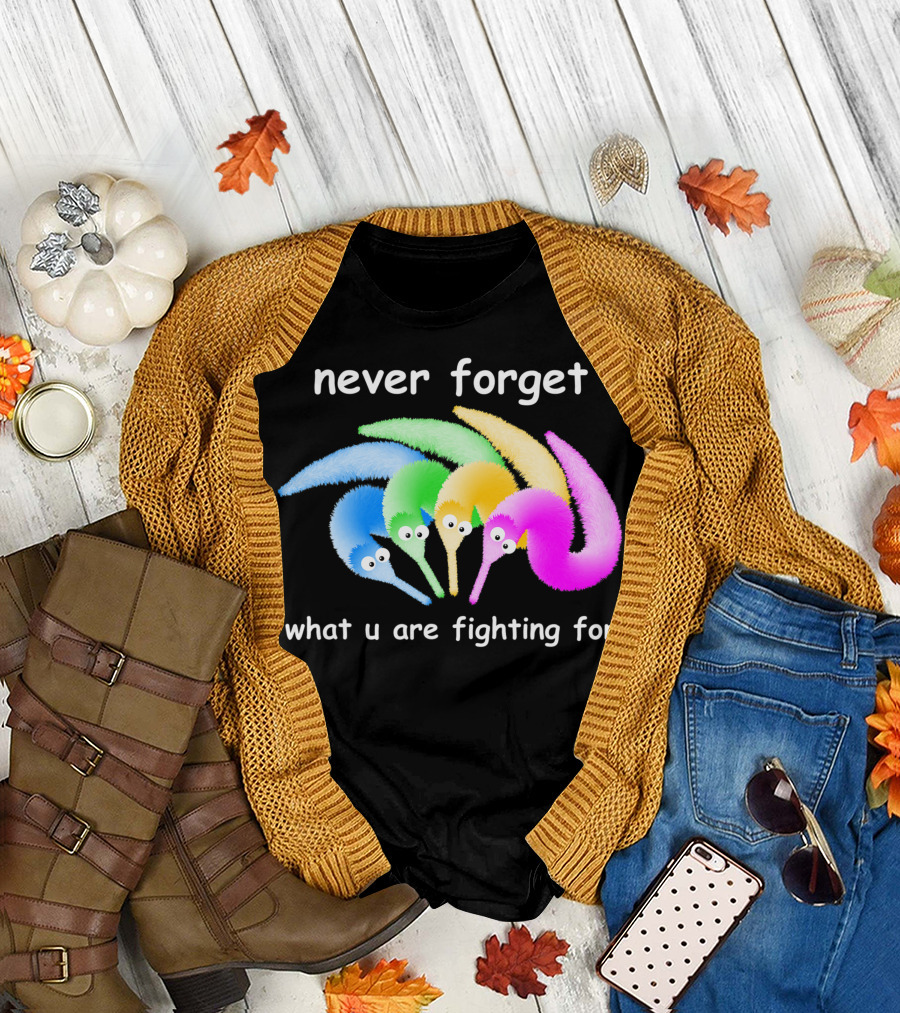 Never Forget What U Are Fighting For Magic Worm On A String Meme T-Shirt