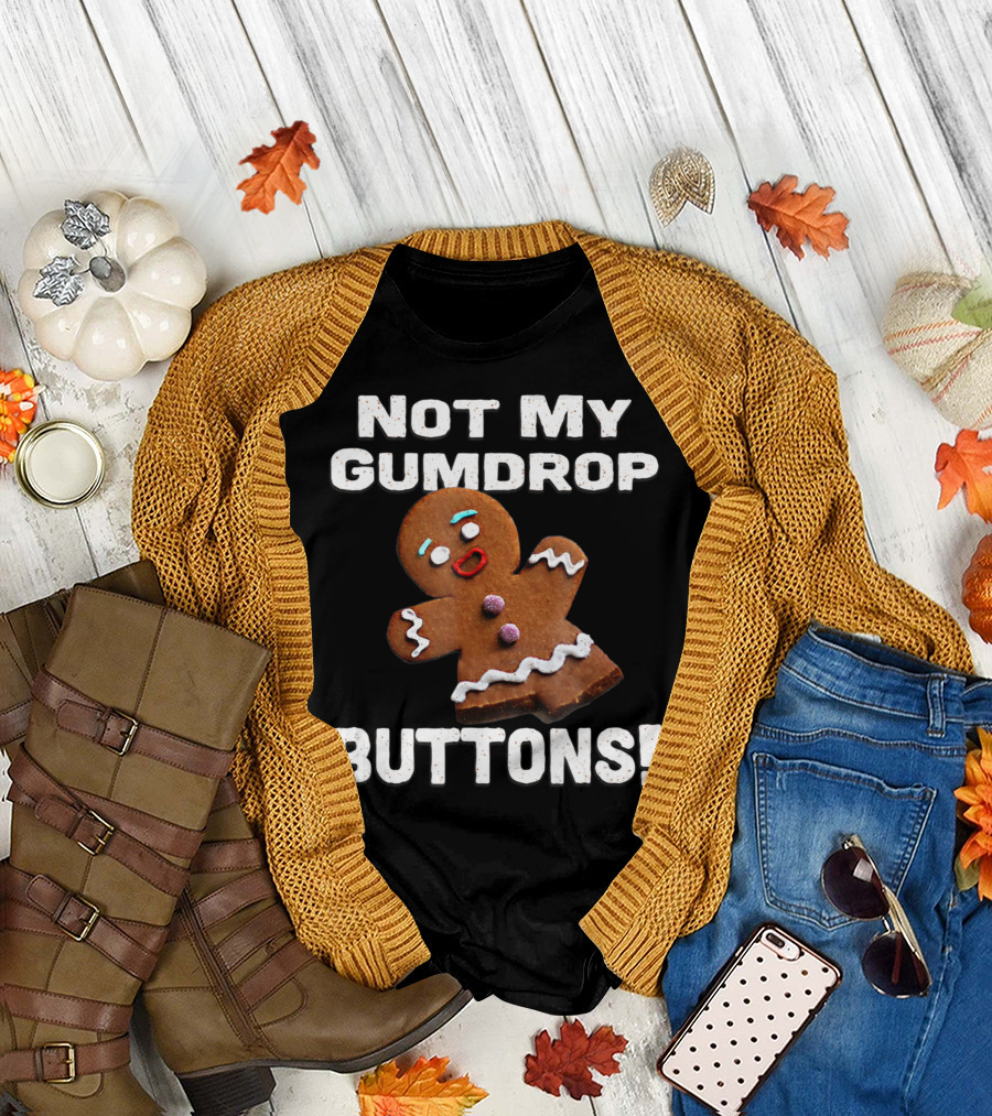 Not My Gumdrop Buttons Gingerbread Man Cookies T-Shirt