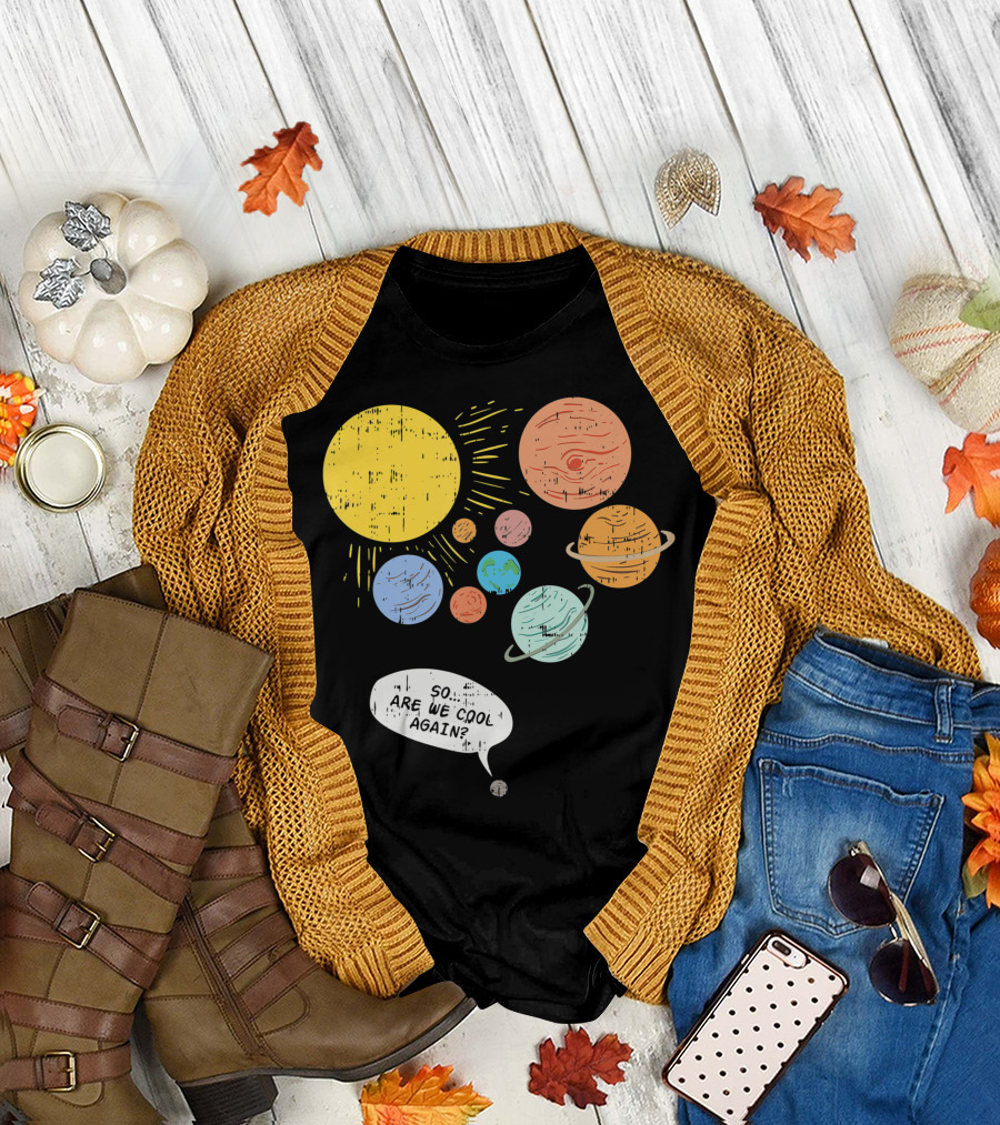 Pluto Never Forget Solar System Planets So Are We Cool Again T-Shirt