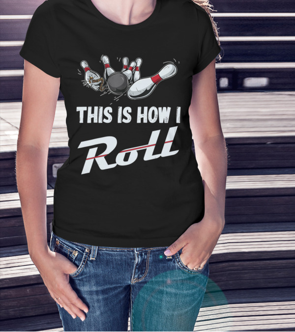 This Is How I Roll Bowling Team Strikes And Spares T-Shirt