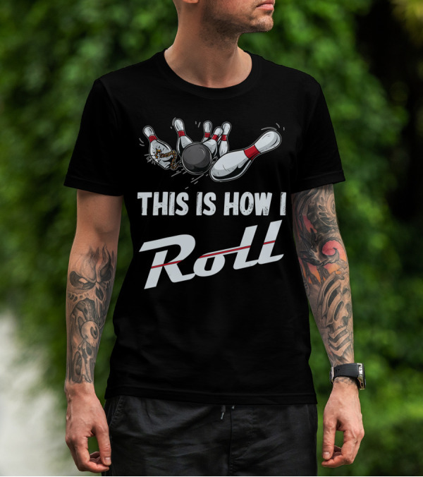 This Is How I Roll Bowling Team Strikes And Spares T-Shirt