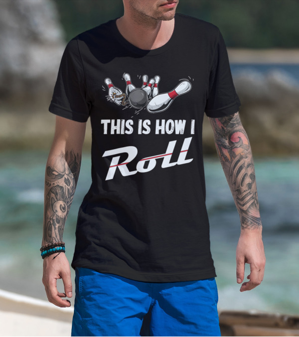 This Is How I Roll Bowling Team Strikes And Spares T-Shirt