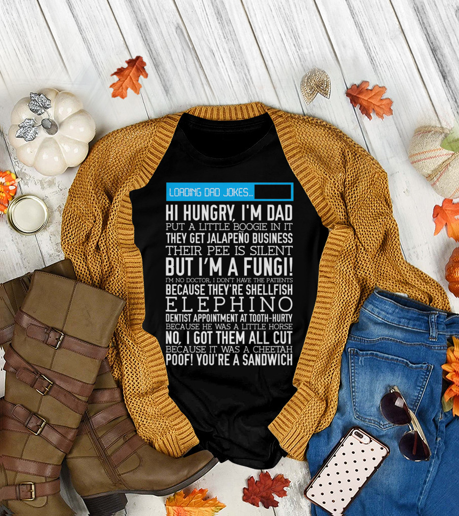 Loading Dad Jokes: Hi Hungry I'm Dad Jalapeño Business Elephant Dentist Appointment Poof You're A Sandwich T-Shirt