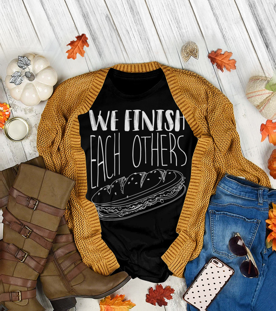 We Finish Each Others Sandwich Lover T-Shirt