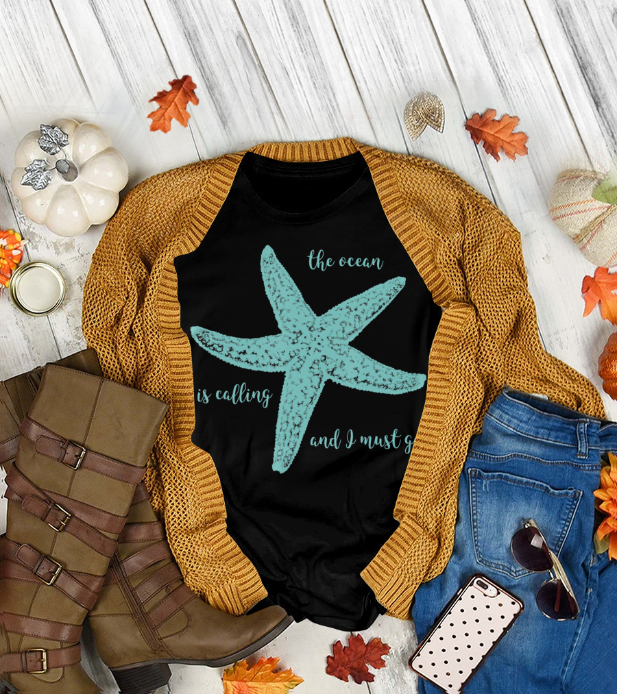 Cruise Design Group The Ocean Is Calling And I Must Go Starfish Sea Lovers T-Shirt