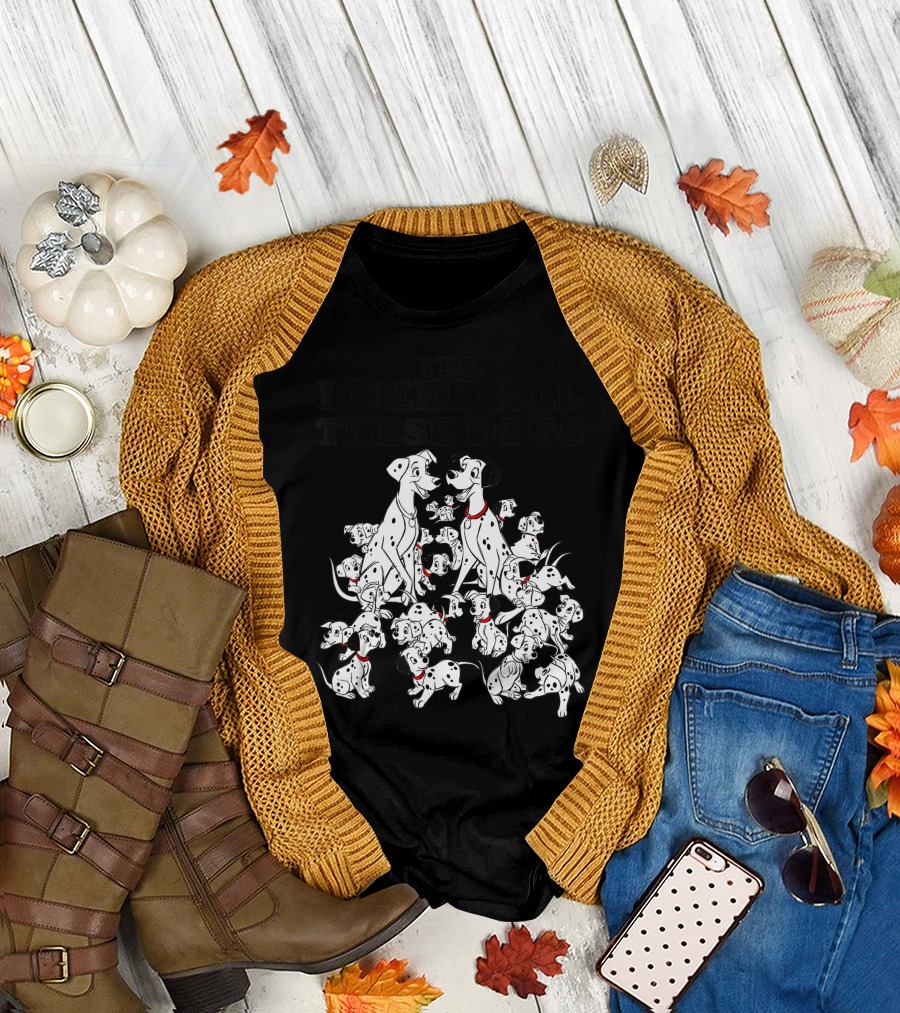Disney 101 Dalmatians Yes I Need All These Dogs T-Shirt