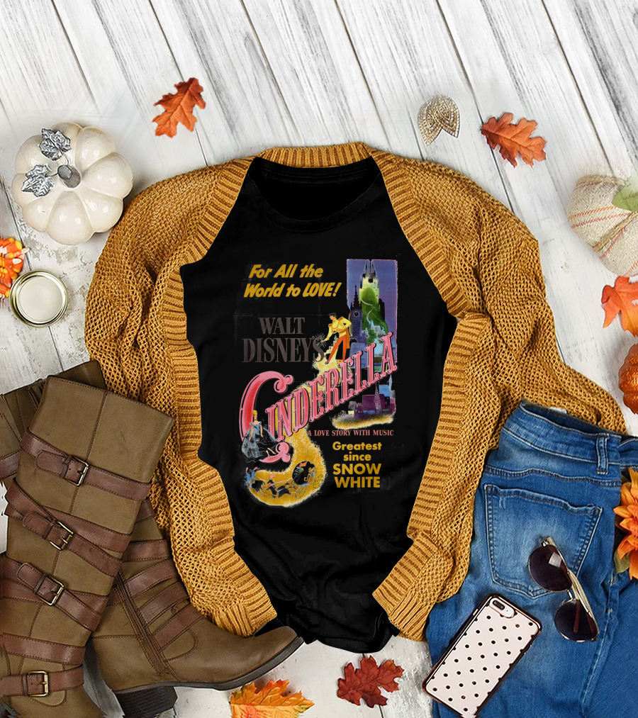 Walt Disney's Cinderella For All the World to Love Greatest Since Snow White A Love Story with Music T-Shirt